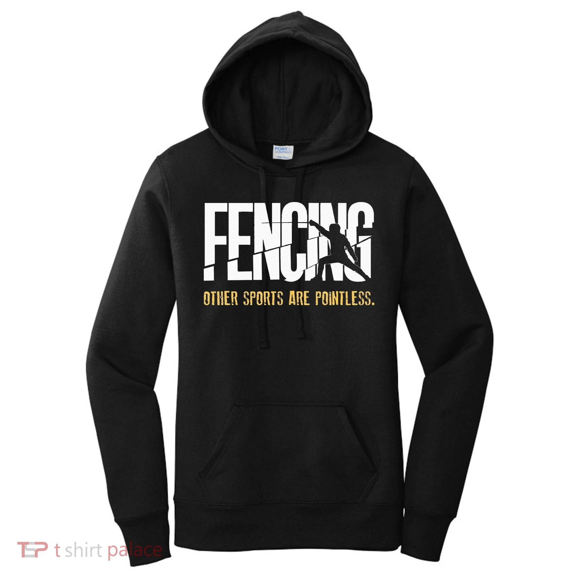 Fencing Other Sports Are Pointless Fencer Epee Fencing Women's Hoodie