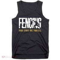 Fencing Other Sports Are Pointless Fencer Epee Fencing Tank Top thumb 0