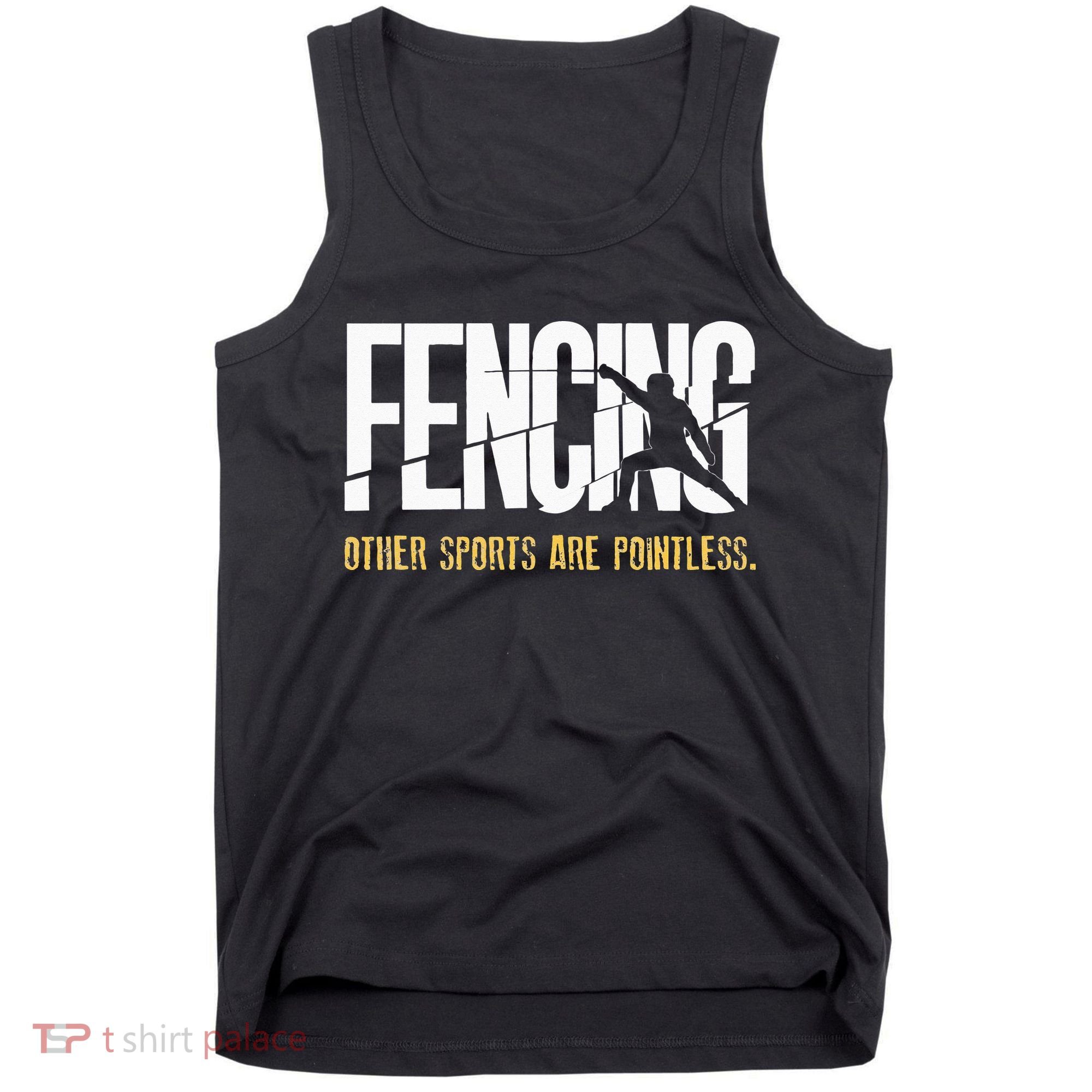 Fencing Other Sports Are Pointless Fencer Epee Fencing Tank Top