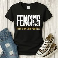 Fencing Other Sports Are Pointless Fencer Epee Fencing Women's T-Shirt thumb 3