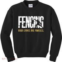 Fencing Other Sports Are Pointless Fencer Epee Fencing Kids Sweatshirt thumb 0