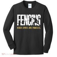 Fencing Other Sports Are Pointless Fencer Epee Fencing Kids Long Sleeve Shirt thumb 0