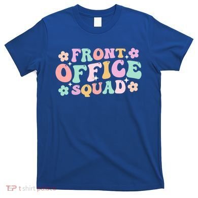 Front Office Squad Administrative Assistant School Secretary Great Gift T-Shirt