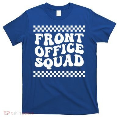 Front Office Squad Administrative Assistant School Secretary Gift T-Shirt