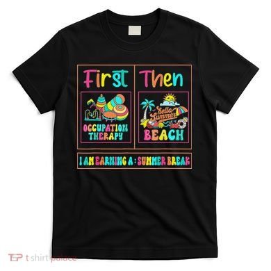 First Occupational Therapy Then Beach Occupational Therapist T-Shirt