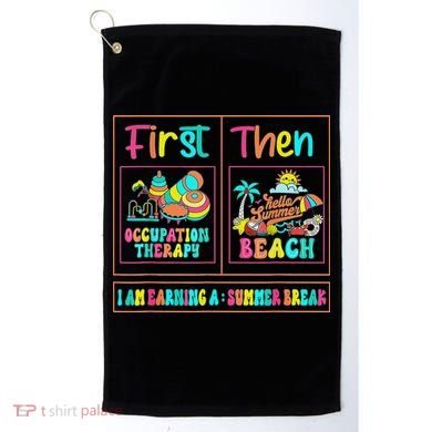 First Occupational Therapy Then Beach Occupational Therapist Golf Towel