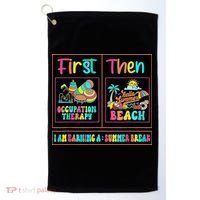 First Occupational Therapy Then Beach Occupational Therapist Golf Towel thumb 0