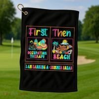 First Occupational Therapy Then Beach Occupational Therapist Golf Towel thumb 1