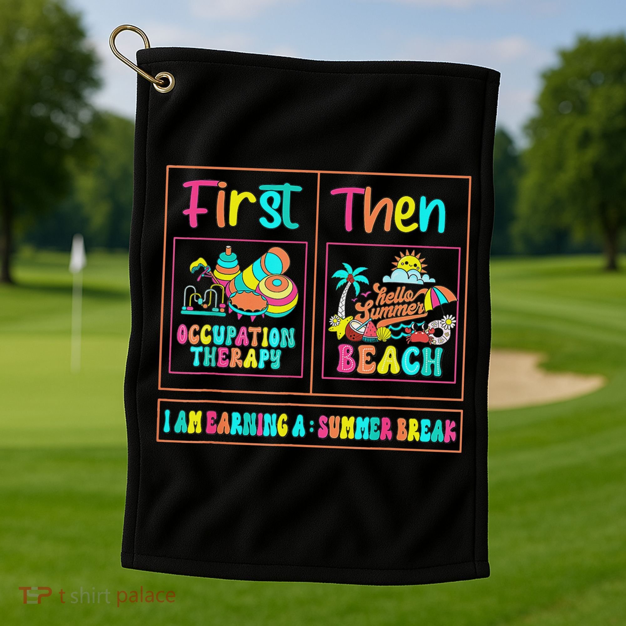 First Occupational Therapy Then Beach Occupational Therapist Golf Towel