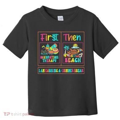 First Occupational Therapy Then Beach Occupational Therapist Toddler T-Shirt