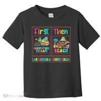 First Occupational Therapy Then Beach Occupational Therapist Toddler T-Shirt thumb 0