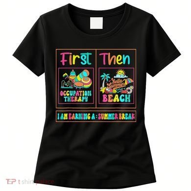 First Occupational Therapy Then Beach Occupational Therapist Women's T-Shirt