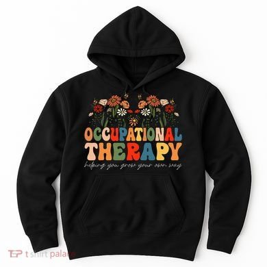 Floral Occupational Therapy Wildflowers Occupational Therapy Hoodie