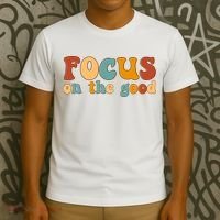Focus On The Good Retro Quote T-Shirt thumb 3