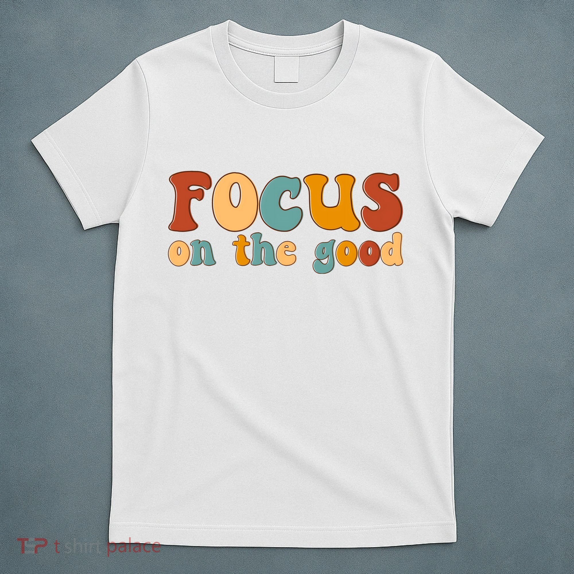 Focus On The Good Retro Quote T-Shirt