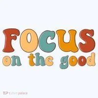 Focus On The Good Retro Quote T-Shirt thumb 7