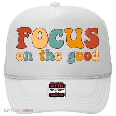 Focus On The Good Retro Quote Hat
