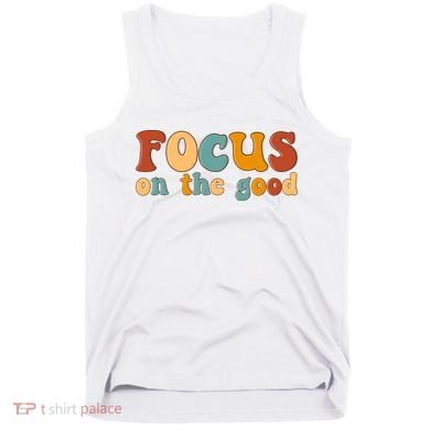 Focus On The Good Retro Quote Tank Top