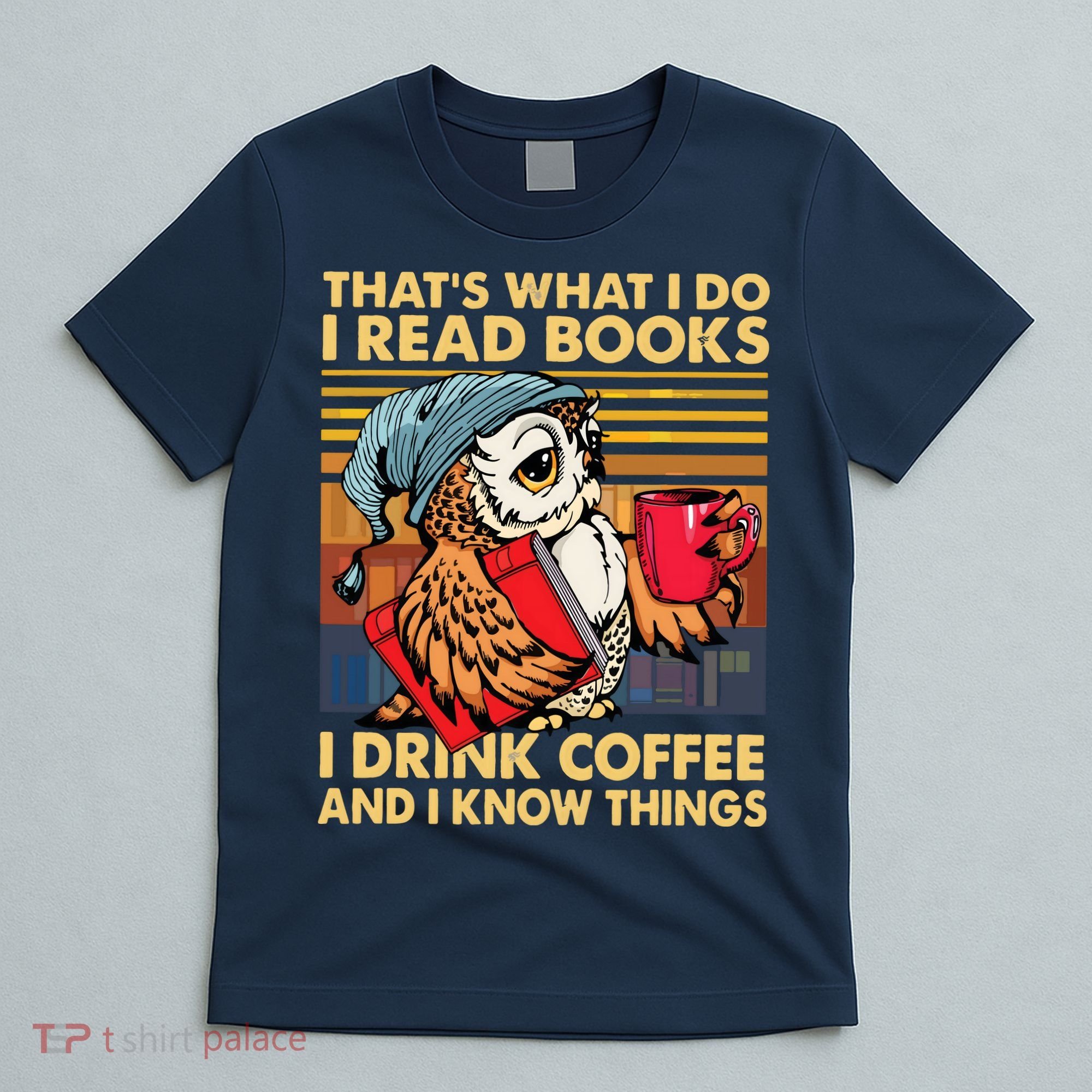 Funny Owl Thats What I Do I Read Books I Drink Coffee T-Shirt