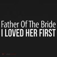 Father Of The Bride I Loved Her First Ornament thumb 1