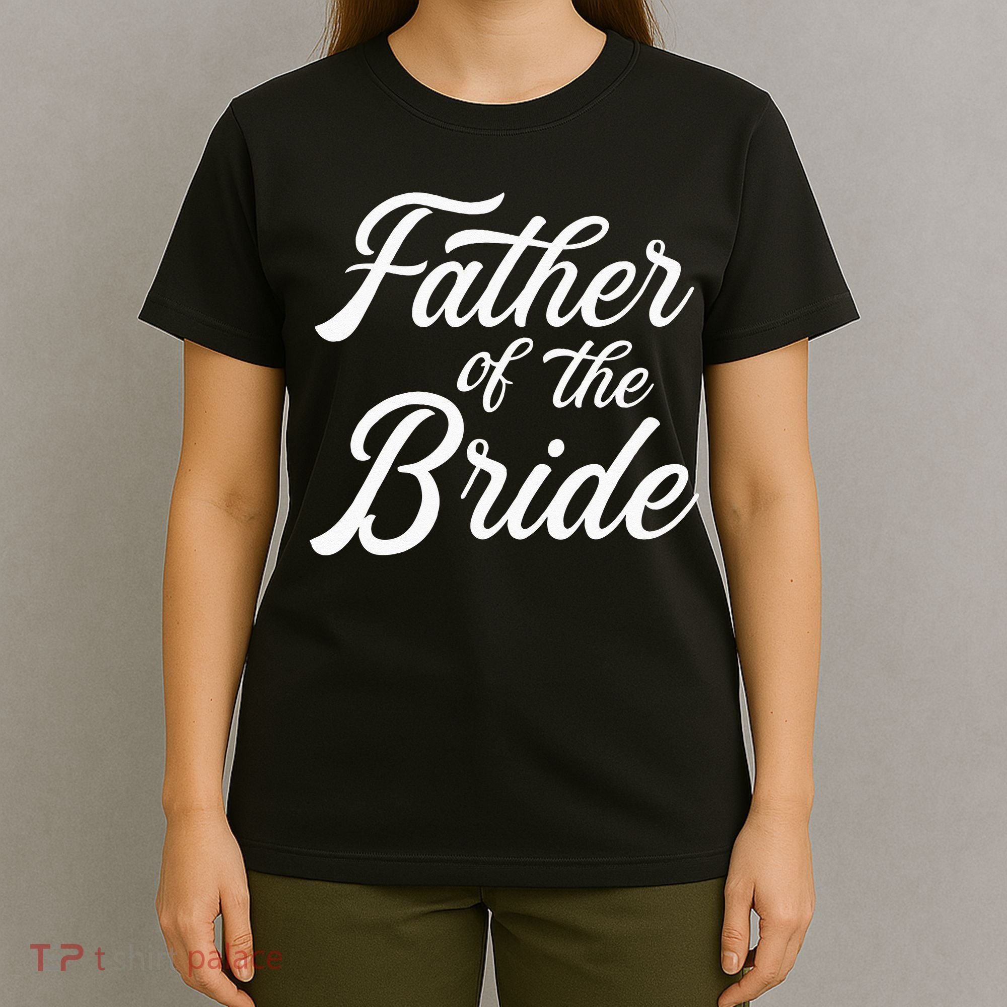 Father Of The Bride Dad Gift For Wedding Or Bachelor Party T-Shirt