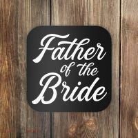 Father Of The Bride Dad Gift For Wedding Or Bachelor Party Coaster thumb 0