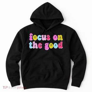 Focus On The Good Colorful Retro Quote Hoodie
