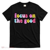 Focus On The Good Colorful Retro Quote T-Shirt thumb 0