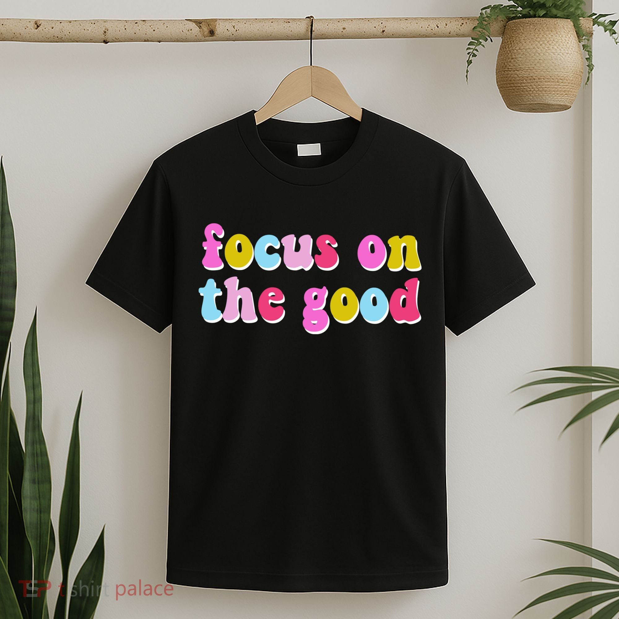 Focus On The Good Colorful Retro Quote T-Shirt