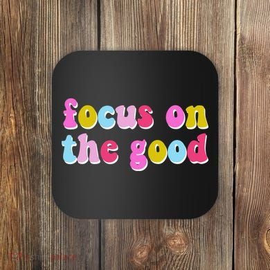 Focus On The Good Colorful Retro Quote Coaster