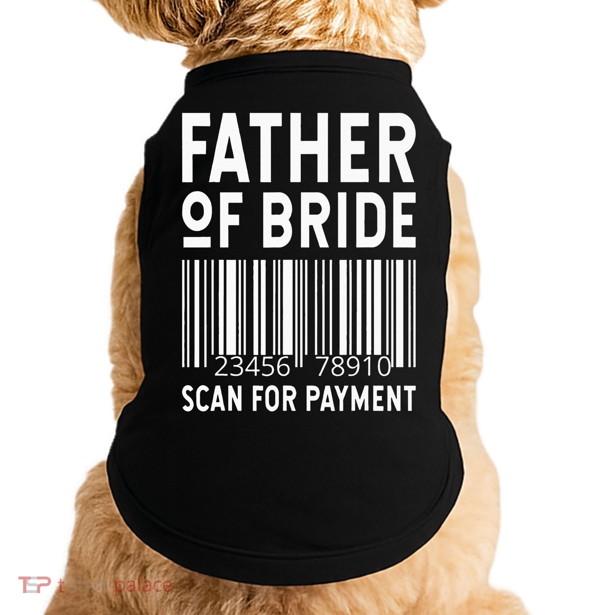 Father Of The Bride Scan For Wedding Marriage Bride Dad Doggie Tank