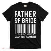 Father Of The Bride Scan For Wedding Marriage Bride Dad T-Shirt thumb 0