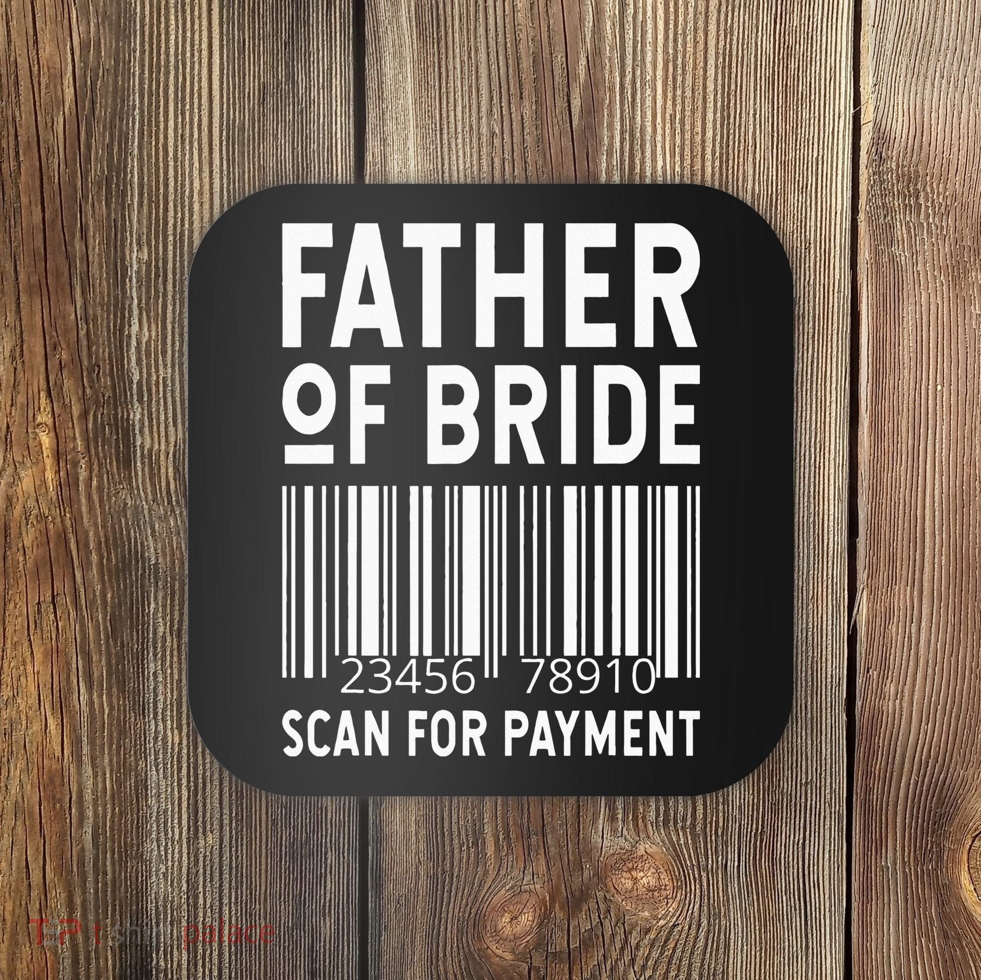 Father Of The Bride Scan For Wedding Marriage Bride Dad Coaster