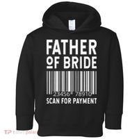 Father Of The Bride Scan For Wedding Marriage Bride Dad Toddler Hoodie thumb 0