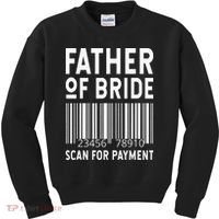 Father Of The Bride Scan For Wedding Marriage Bride Dad Kids Sweatshirt thumb 0