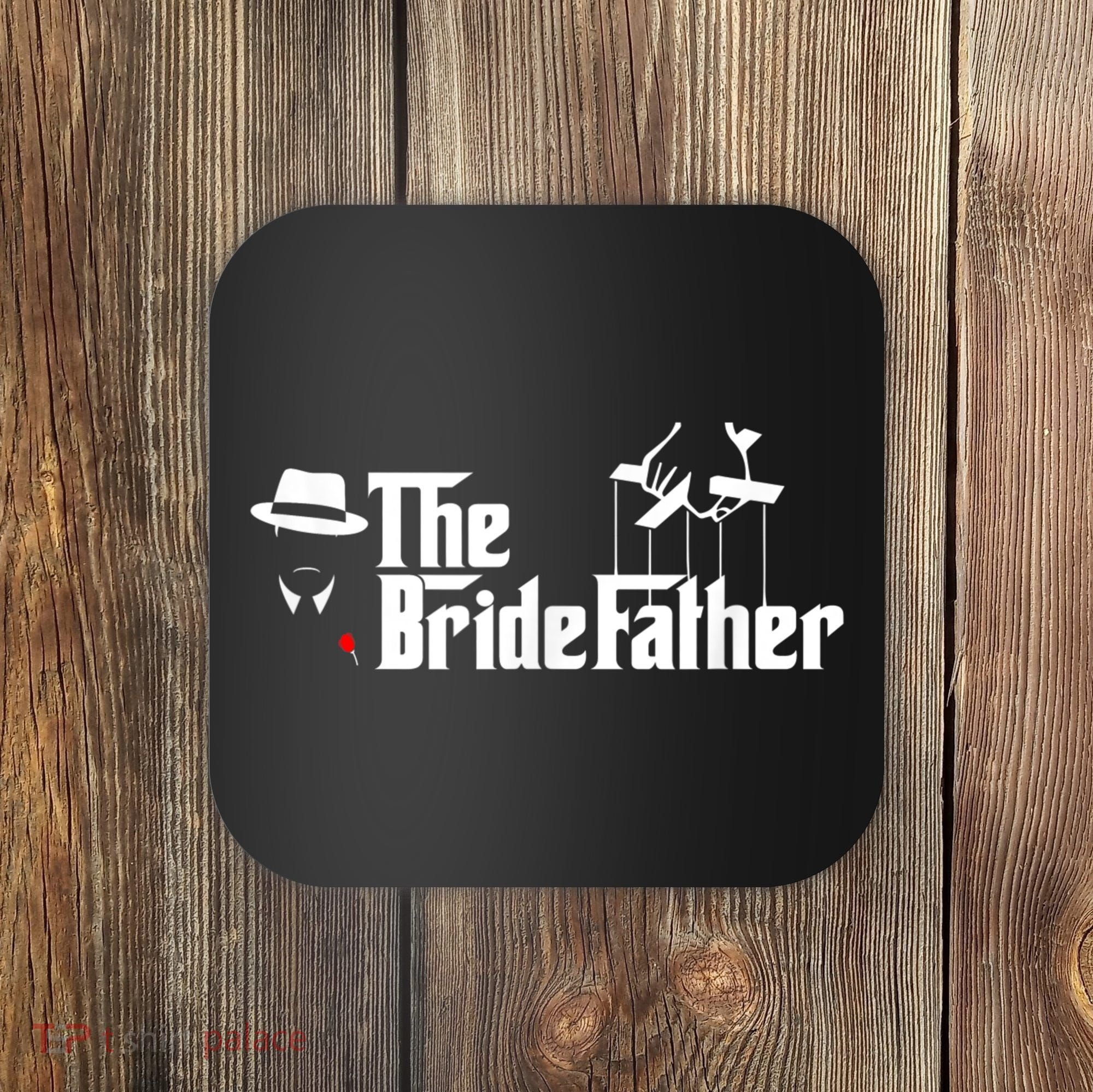 Father Of The Bride The Bridefather Coaster