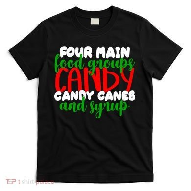 Four Main Food Groups Candy Canes & Syrup  T-Shirt