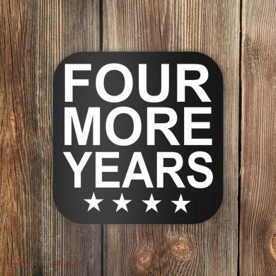 Four More Years Re-Elect Trump Coaster