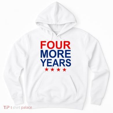 Four More Years Re-Elect Trump Hoodie