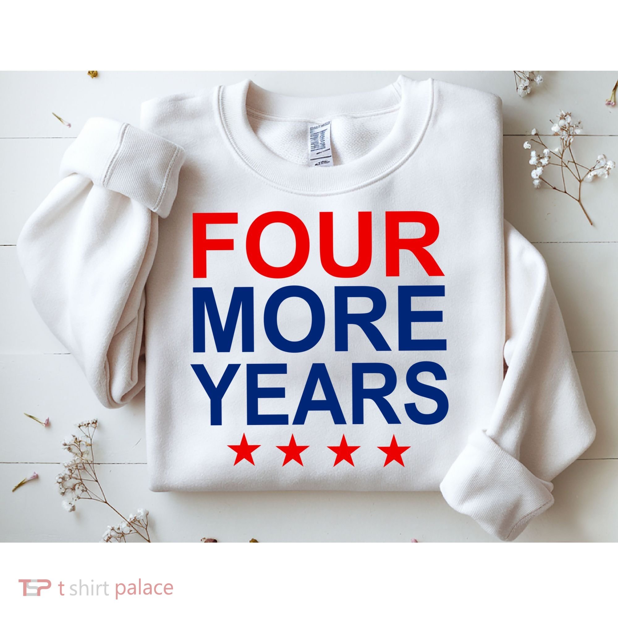 Four More Years Re-Elect Trump Sweatshirt