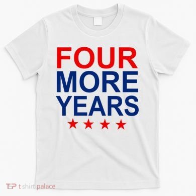 Four More Years Re-Elect Trump T-Shirt
