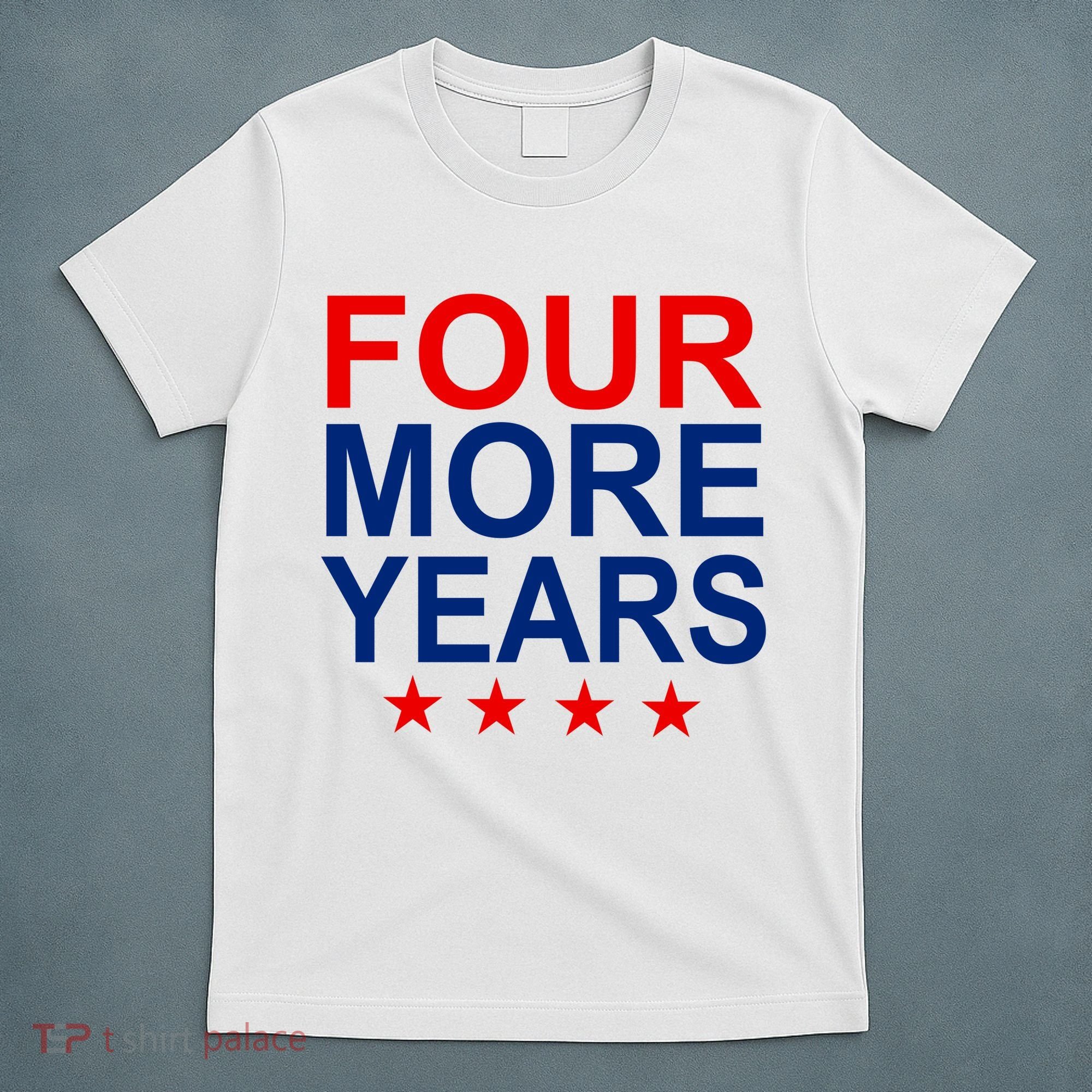 Four More Years Re-Elect Trump T-Shirt