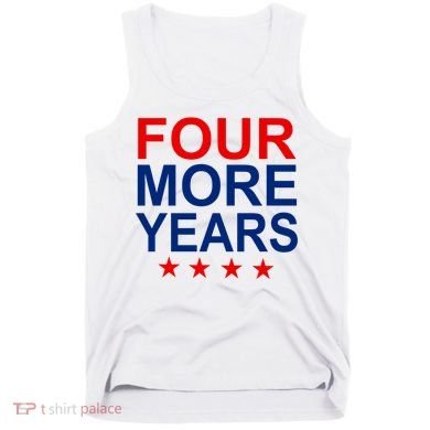 Four More Years Re-Elect Trump Tank Top