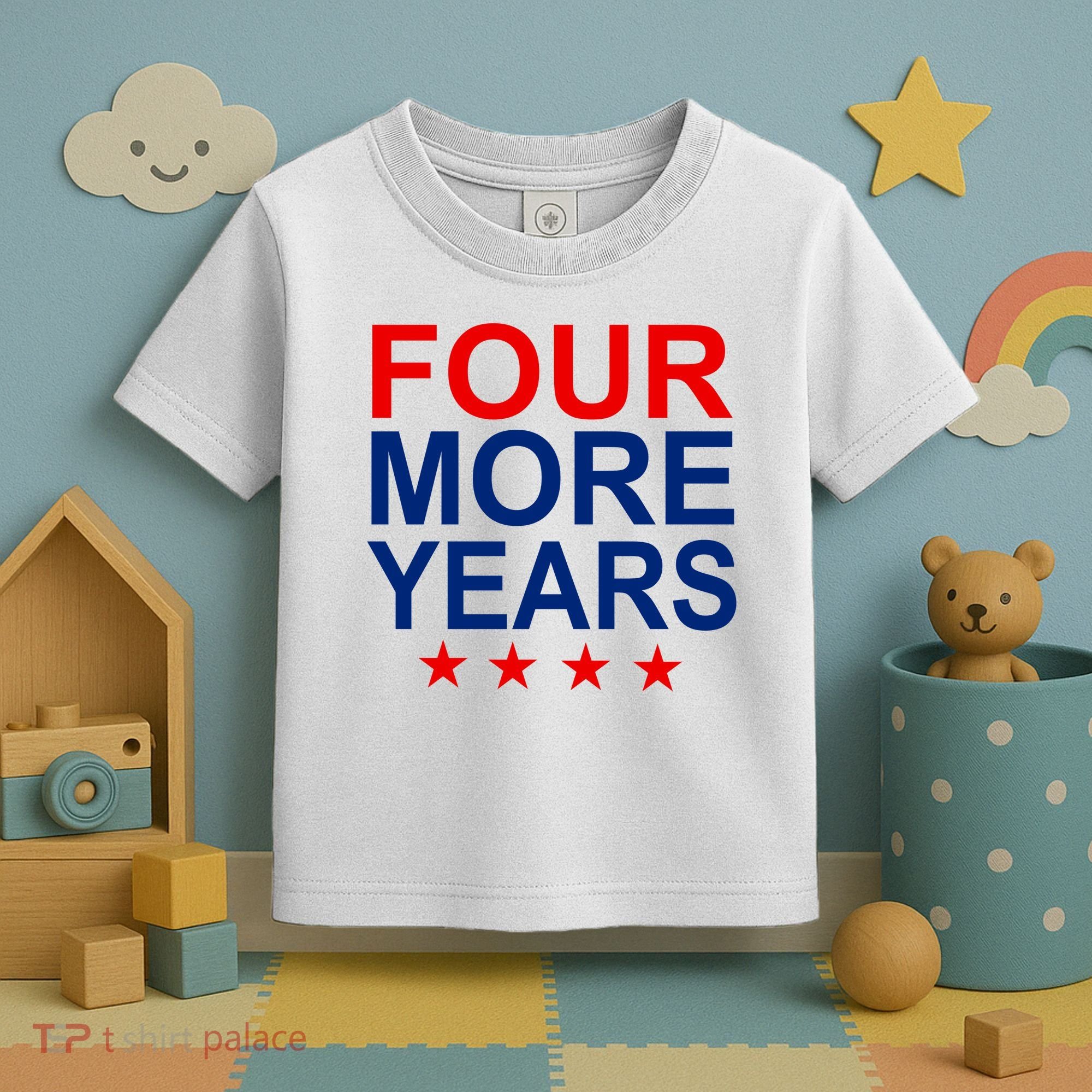Four More Years Re-Elect Trump Toddler T-Shirt