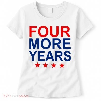 Four More Years Re-Elect Trump Women's T-Shirt