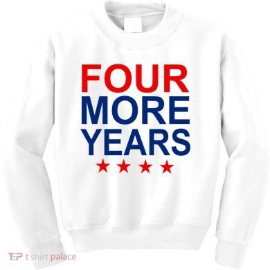 Four More Years Re-Elect Trump Kids Sweatshirt