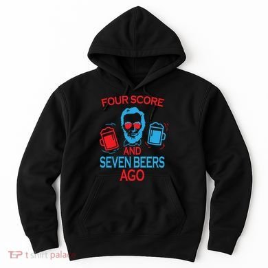 Four Score and Seven Beers Ago Hoodie