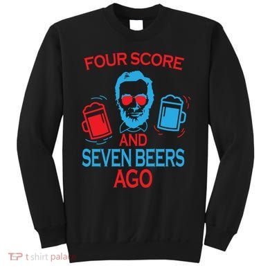 Four Score and Seven Beers Ago Sweatshirt