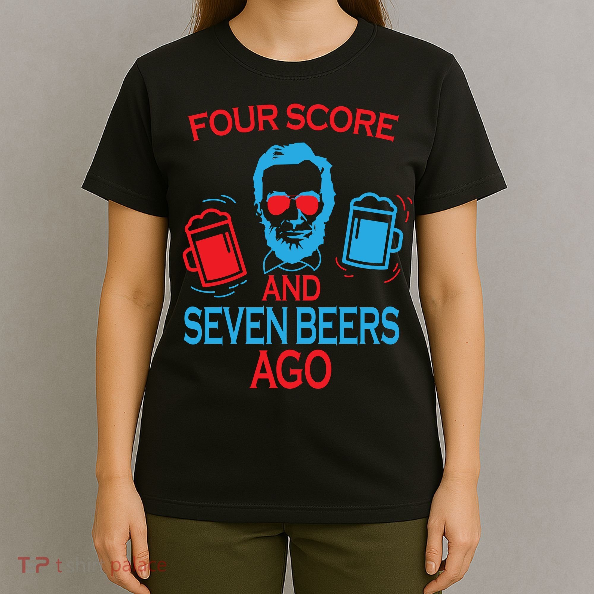 Four Score and Seven Beers Ago T-Shirt