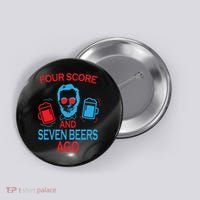 Four Score and Seven Beers Ago Button thumb 0